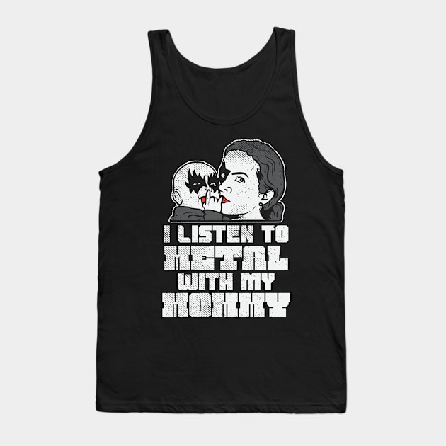 I Listen To Metal With My Mommy Tank Top by maxdax